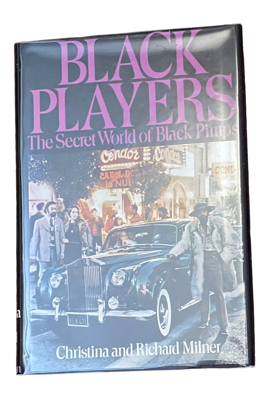 MILNER, Richard and Christina. Black Players: The Secret World of Black Pimps.