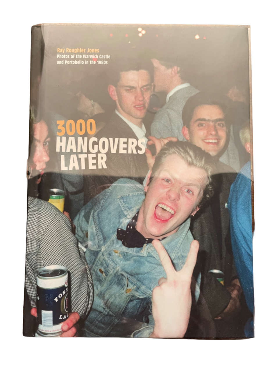 JONES, Ray Roughier. 3000 Hangovers Later. Photos of the Warwick Castle and Portobello in the 1980s.