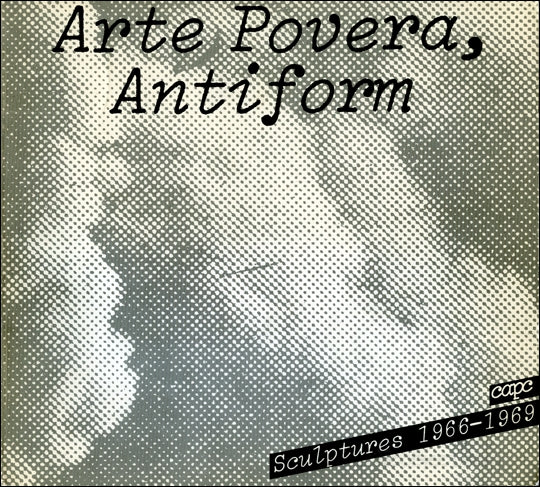 Arte Povera, Antiform: Sculptures, 1966-1969.