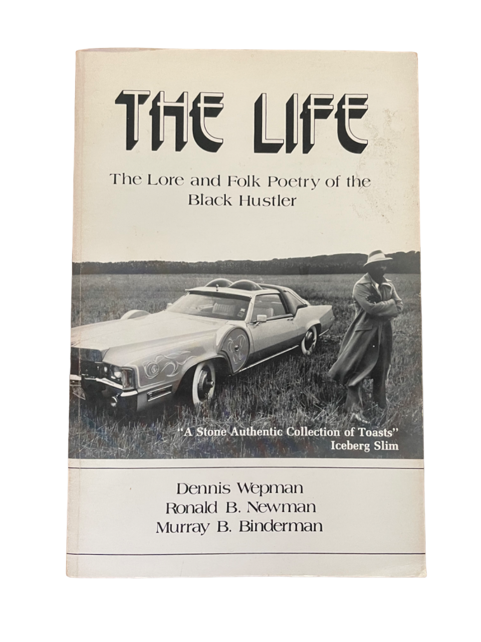 WEPMAN, Dennis, NEWMAN, Ronald, and BINDERMAN, Murray. The Life: The Lore and Folk