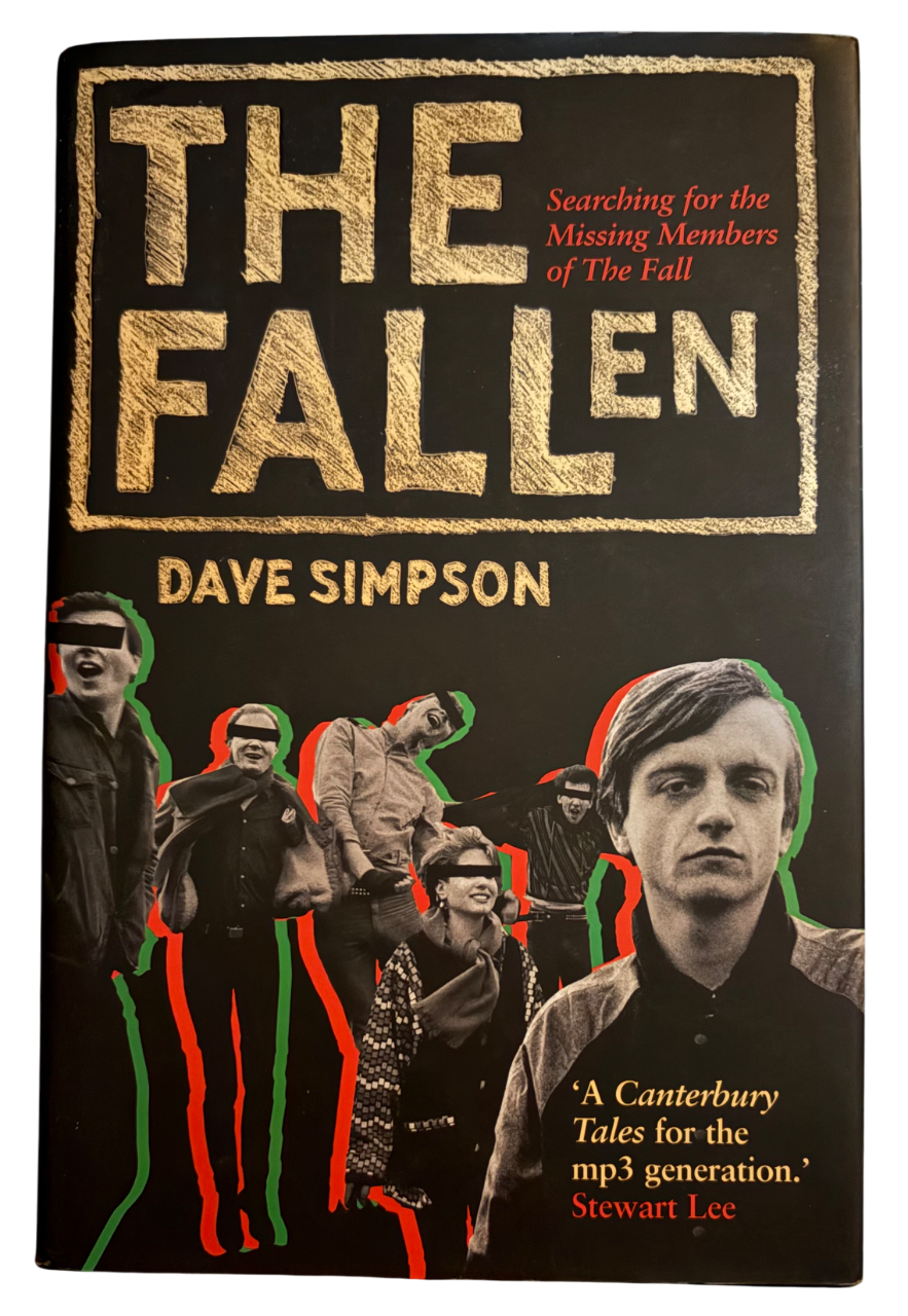 SIMPSON, Dave. The Fallen: Searching for the Missing Members of the Fall.