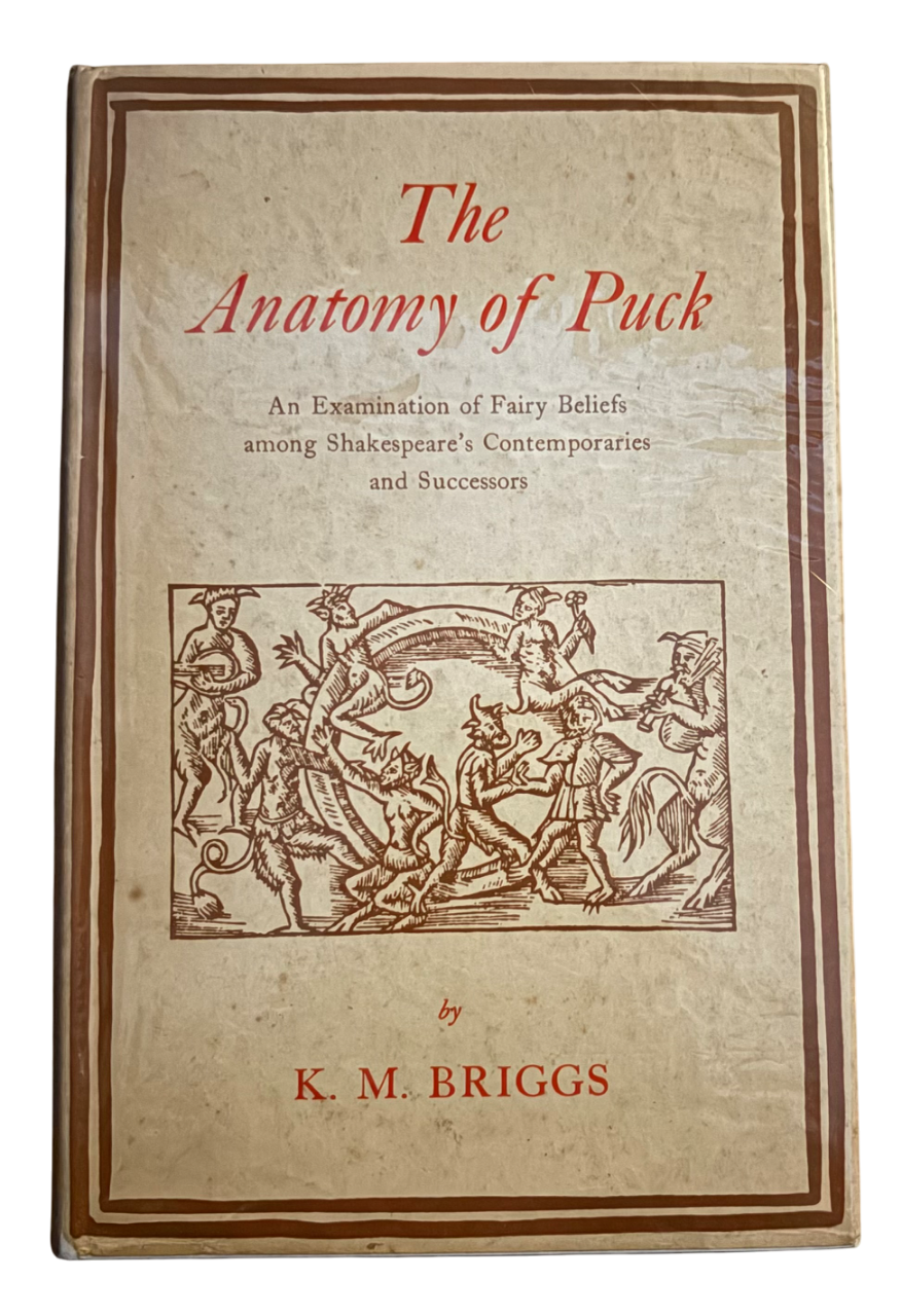 BRIGGS, K.M. The Anatomy of Puck: An Examination of Fairy Beliefs among Shakespeare’s Contemporaries and Successors.