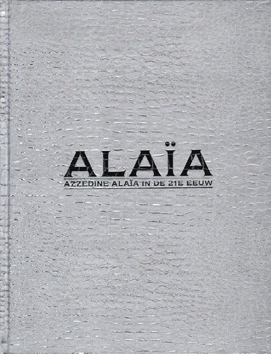 WILSON, Mark. Azzedine Alaia in de 21E Eeuw.