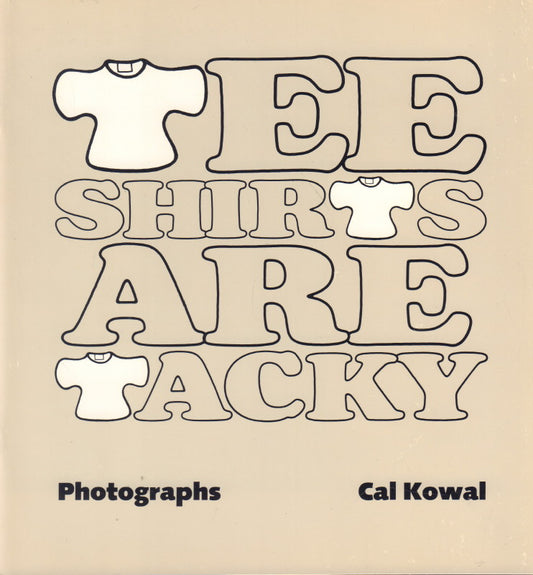 KOWAL, Cal. Tee Shirts are Tacky.