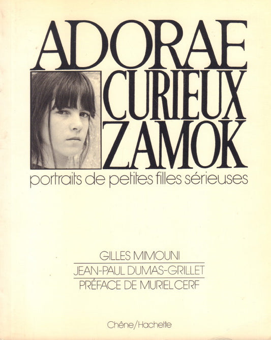 DUMAS-GRILLET, Jean-Paul AND Gilles MIMOUNI. Adorae Curieux Zamok: Portraits de petites Files Serieuses.