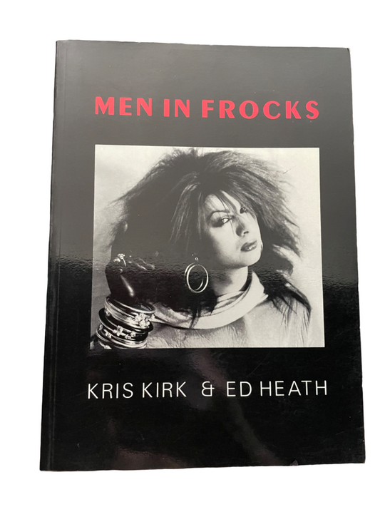 KIRK, Kris and Ed HEATH.  Men in Frocks.