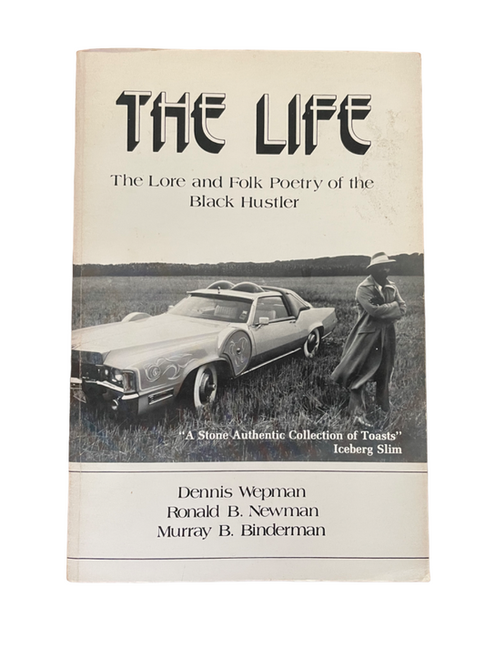 WEPMAN, Dennis, NEWMAN, Ronald, and BINDERMAN, Murray. The Life: The Lore and Folk