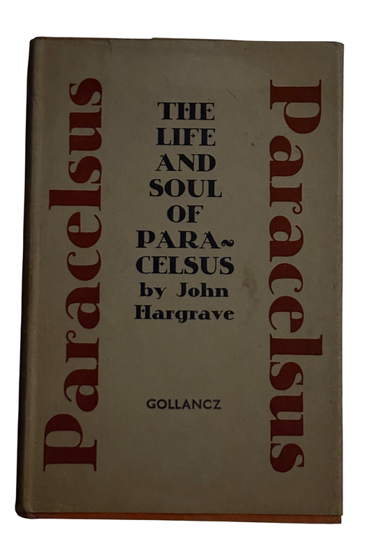 HARGRAVE, John.  The Life and Soul of Paracelsus.