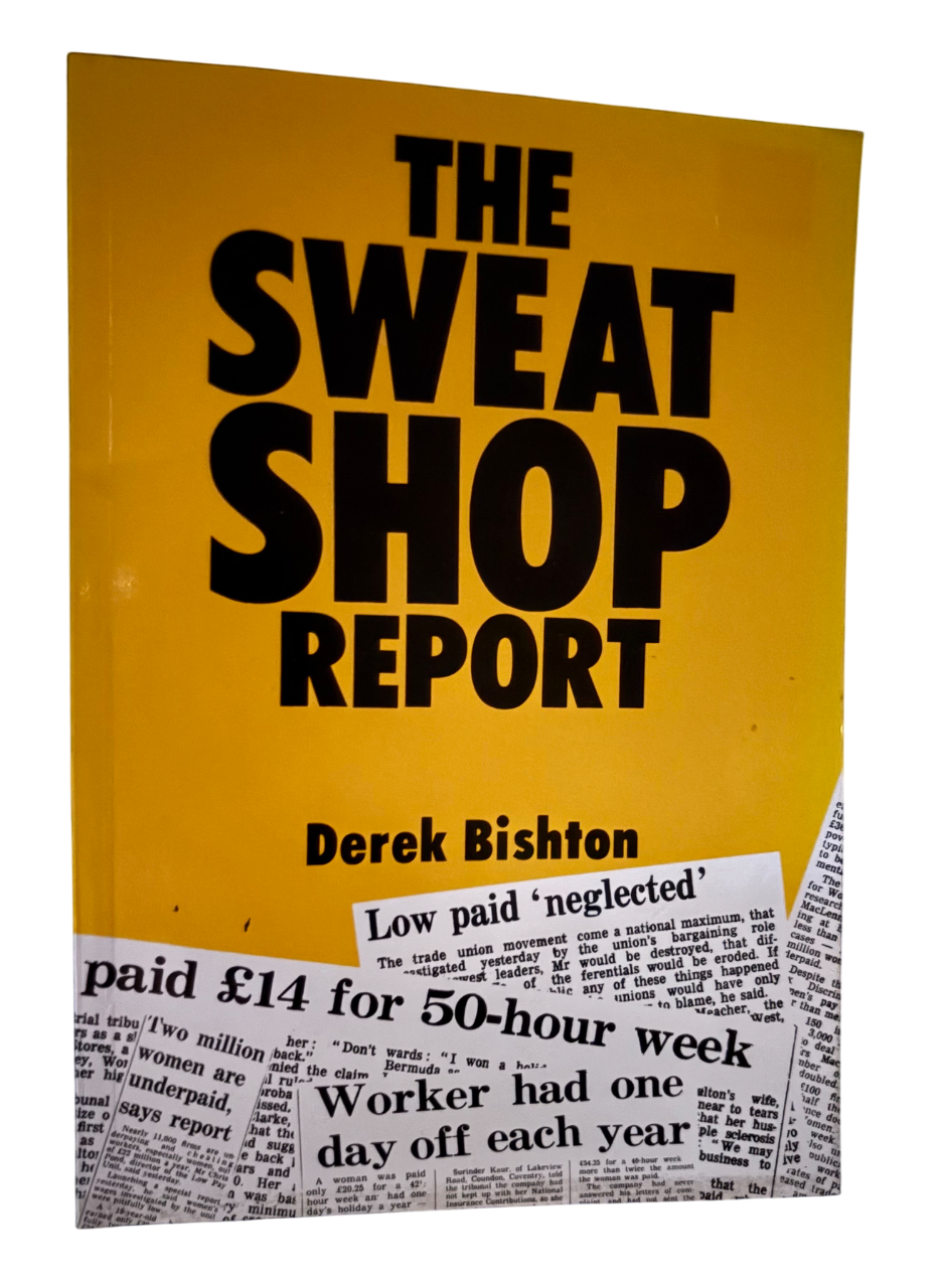 BISHTON, Derek.  The Sweat Shop Report.