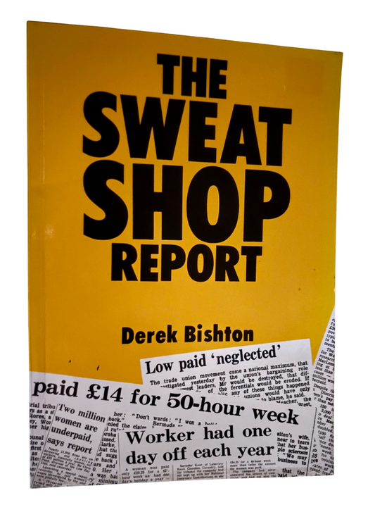 BISHTON, Derek.  The Sweat Shop Report.