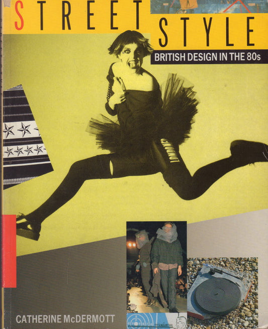 McDERMOTT, Catherine. Street Style: British Design in the 80s.