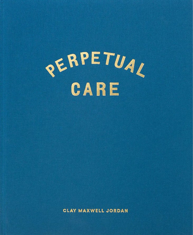 JORDAN, Clay Maxwell.  Perpetual Care.