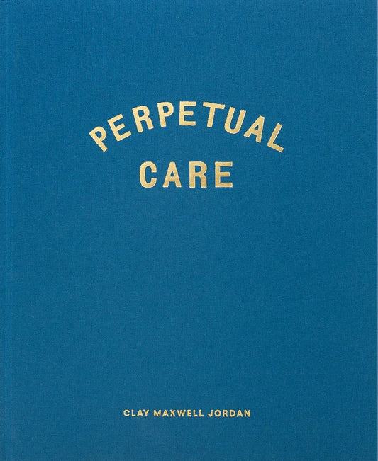 JORDAN, Clay Maxwell.  Perpetual Care.